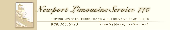 Newport Limousine Service LLC serving Newport, RI and surrounding communities 800-365-6713 inquiry@newportlimo.net